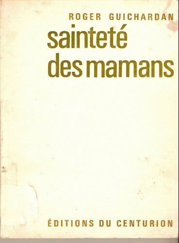 Livrenpoche : Sainteté des mamans - Roger Guichardan - Livre