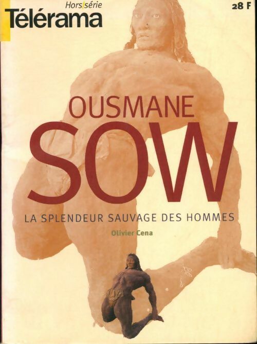 Livrenpoche : Ousmane sow. La splendeur sauvage des hommes - Olivier Cena, Olivier Cena - Livre