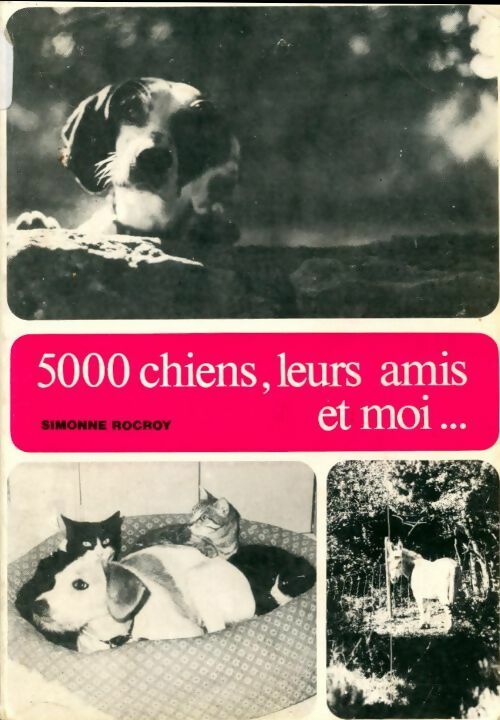 5000 chiens, leurs amis et moi - Simonne Rocroy -  Compte d'auteur GF - Livre