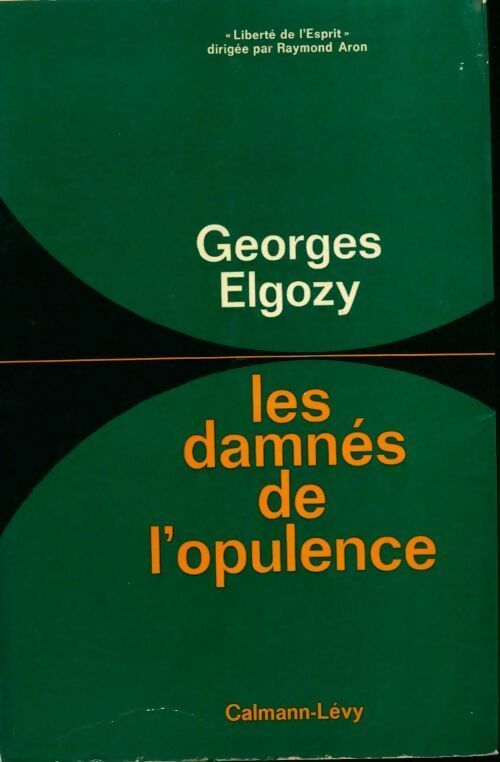 Les damnés de l'opulence - Georges Elgozy -  Liberté de l'esprit - Livre