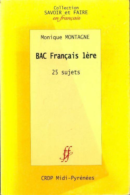 Livrenpoche : Bac français 1ère. 25 sujets - Monique Montagne - Livre