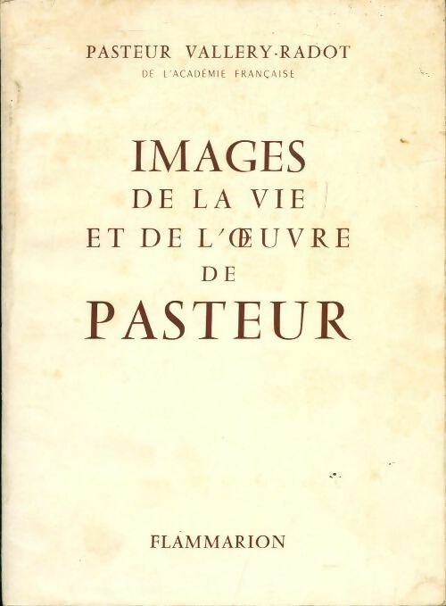 Images de la vie et de l'oeuvre de Pasteur - Jean Vallery-Radot -  Flammarion GF - Livre