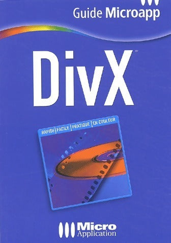DivX - Fabrice Campanella -  Guide Microapp - Livre