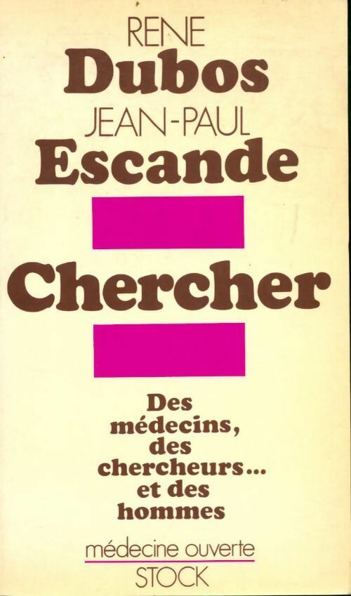 Livrenpoche : Chercher. Des médecins, des chercheurs... Et des hommes - René Dubos, Pr Jean-Paul Escande - Livre