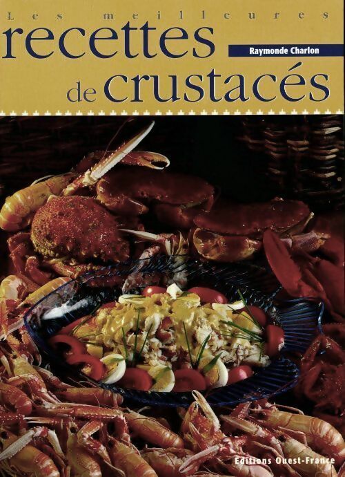 Les meilleures recettes de crustacés - Raymonde Charlon -  Les meilleures recettes - Livre