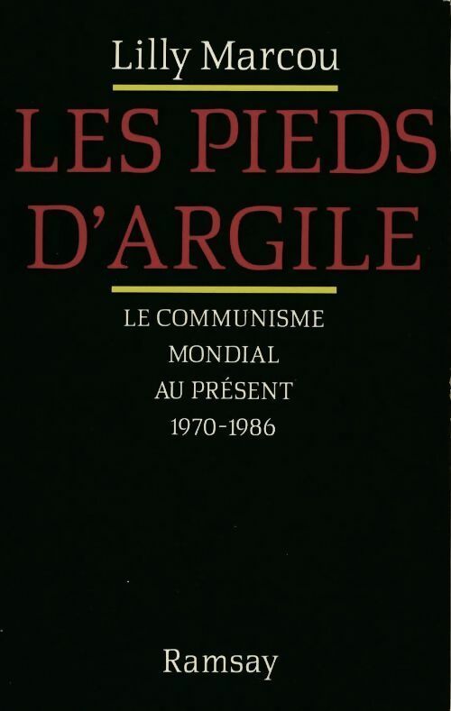 Livrenpoche : Les pieds d'argile. Le communisme mondial au présent 1970-1986 - Lilly Marcou - Livre