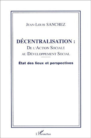 Livrenpoche : Décentralisation : De l'action sociale au développement social - Jean-Louis Sanchez - Livre