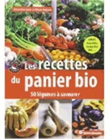 Les recettes du panier bio. 50 légumes à savourer - Amandine Geers -  Terre vivante GF - Livre