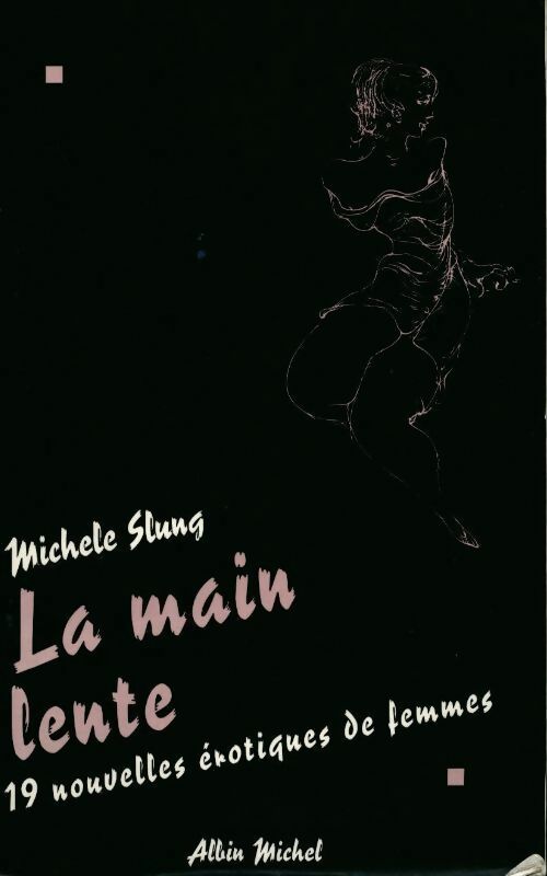 Livrenpoche : La main lente. Dix-neuf nouvelles érotiques de femmes - Michèle Slung - Livre