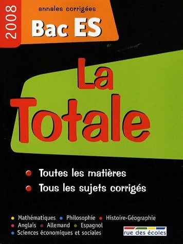 Livrenpoche : La totale Bac ES. Annales corrigées 2008 - Maëlle Angles - Livre