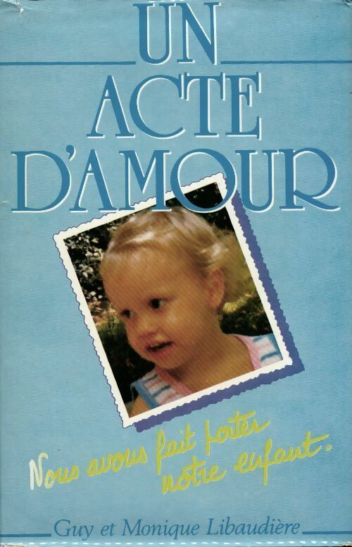 Livrenpoche : Un acte d'amour. Nous avons fait porter notre enfant - Guy Libaudière, Monique Libaudière - Livre