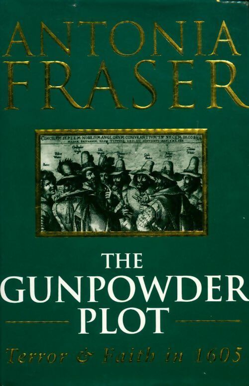 The gunpowder plot. Terror and faith in 1605 - Antonia Fraser -  Weidenfeld GF - Livre