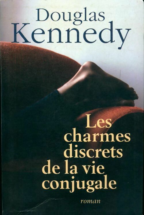 Les charmes discrets de la vie conjugale - Douglas Kennedy -  Le Grand Livre du Mois GF - Livre