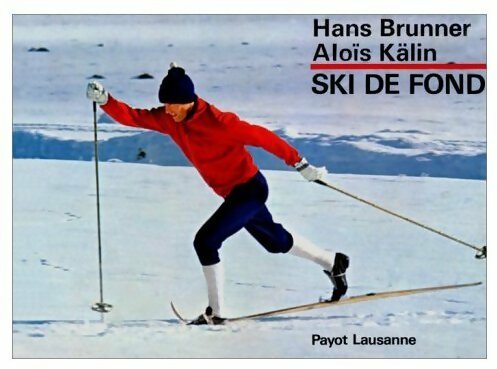 Livrenpoche : Ski de fond - John Brunner, Aloïs Kälin - Livre