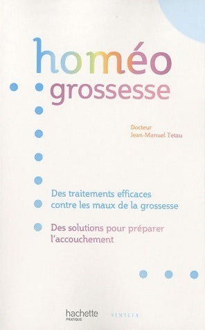 Homéo grossesse - J.M. Tétau -  Hachette pratique GF - Livre