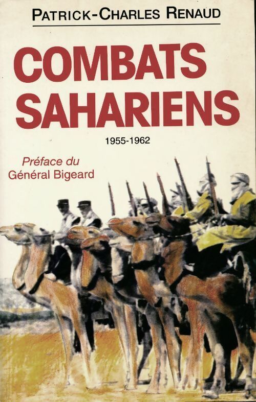 Combats sahariens (1955-1962) - Patrick Charles Renaud - Livre