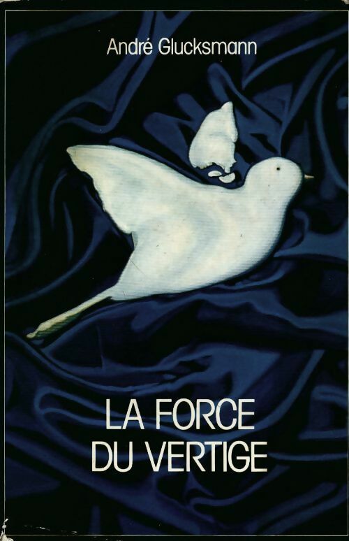 La force du vertige - André Glucksmann -  France Loisirs GF - Livre