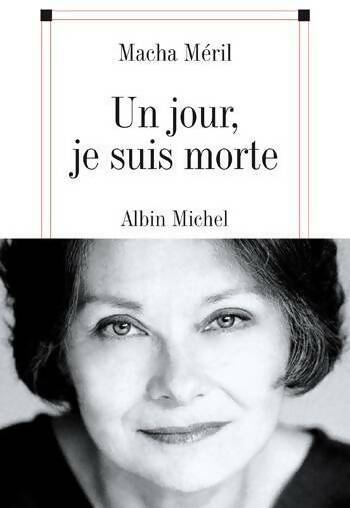Livrenpoche : Un jour, je suis morte - Macha Méril - Livre
