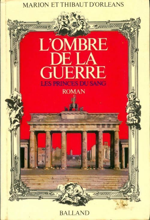 Livrenpoche : Les princes du sang : L'ombre de la guerre - Thibaut D'Orléans - Livre