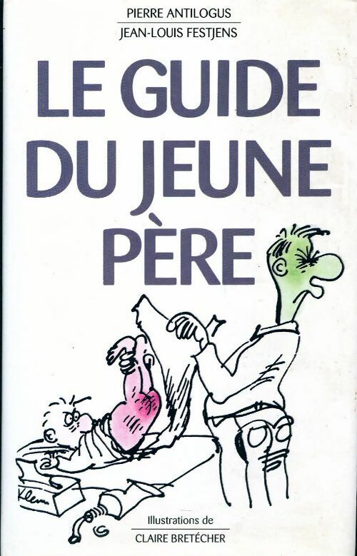 Livrenpoche : Le guide du jeune père - Pierre Antilogus - Livre