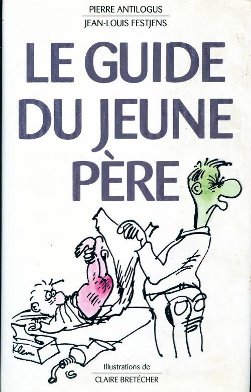 Le guide du jeune père - Pierre Antilogus -  France Loisirs GF - Livre