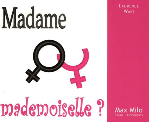 Madame ou mademoiselle - Laurence Waki -  Essais - Documents - Livre
