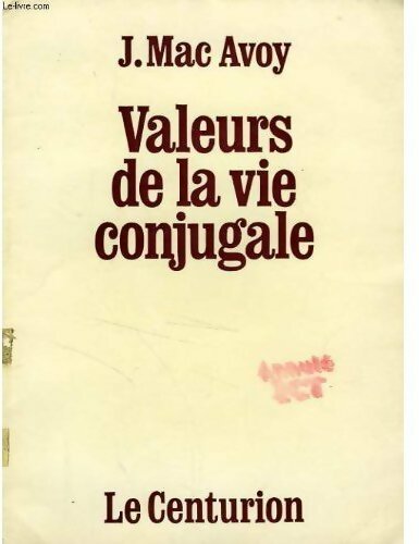 Livrenpoche : Valeurs de la vie conjugale - J. Mac Avoy - Livre