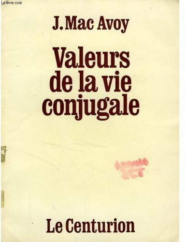 Valeurs de la vie conjugale - J. Mac Avoy -  Centurion GF - Livre