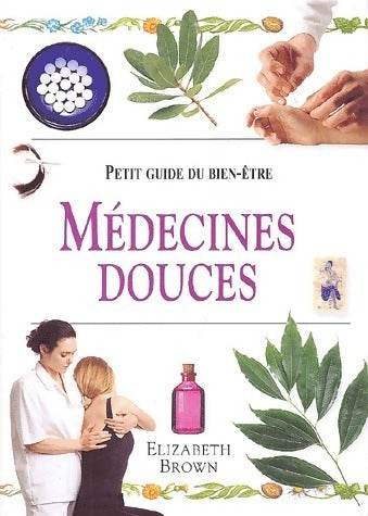 Livrenpoche : Médecines douces - Elizabeth Brown - Livre