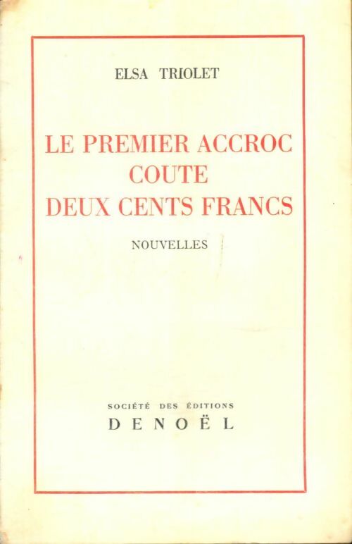 Livrenpoche : Le premier accroc coûte deux cents francs - Elsa Triolet - Livre