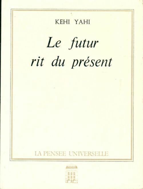 Livrenpoche : Le futur rit du présent - Kehi Yahi - Livre