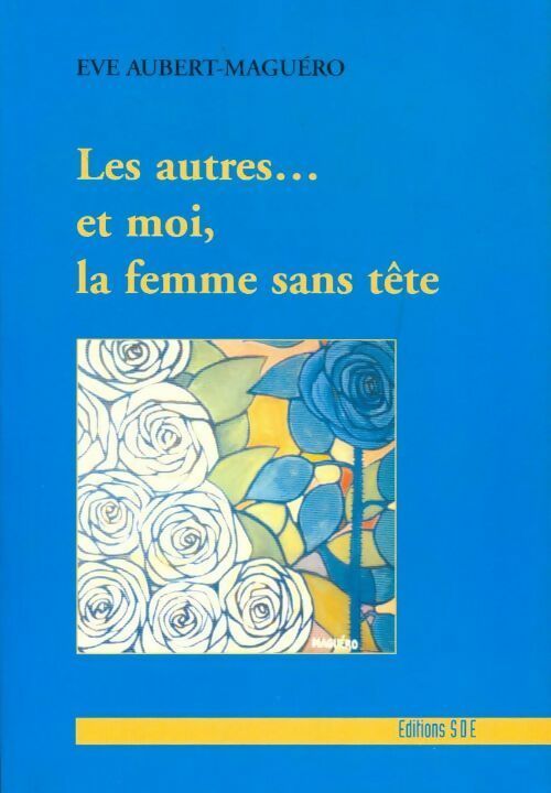 Livrenpoche : Les autres... et moi la femme sans tête - Eve Aubert-Maguero - Livre