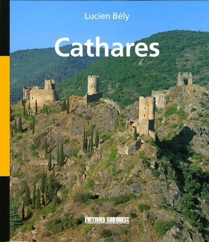 Cathares - Lucien Bély -  Sud ouest GF - Livre