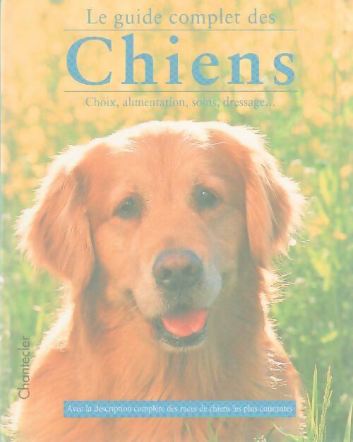 Le guide complet des chiens - H. Bielfeld -  Chantecler GF - Livre
