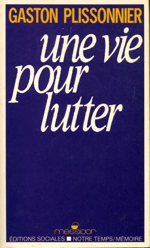 Une vie pour lutter - Gaston Plissonnier - Livre
