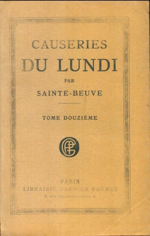 Causeries du lundi Tome XII - Charles-Augustin Sainte-Beuve -  Classiques Garnier - Livre