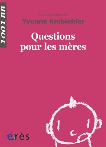 Livrenpoche : Questions pour les mères - Yvonne Knibiehler - Livre