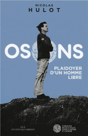 Livrenpoche : Osons !. Plaidoyer d'un homme libre - Nicolas Hulot - Livre