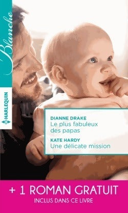 Livrenpoche : Le plus fabuleux des papas / Une délicate mission / La chance de Mia Latham - Kate Hardy, Dianne Drake - Livre