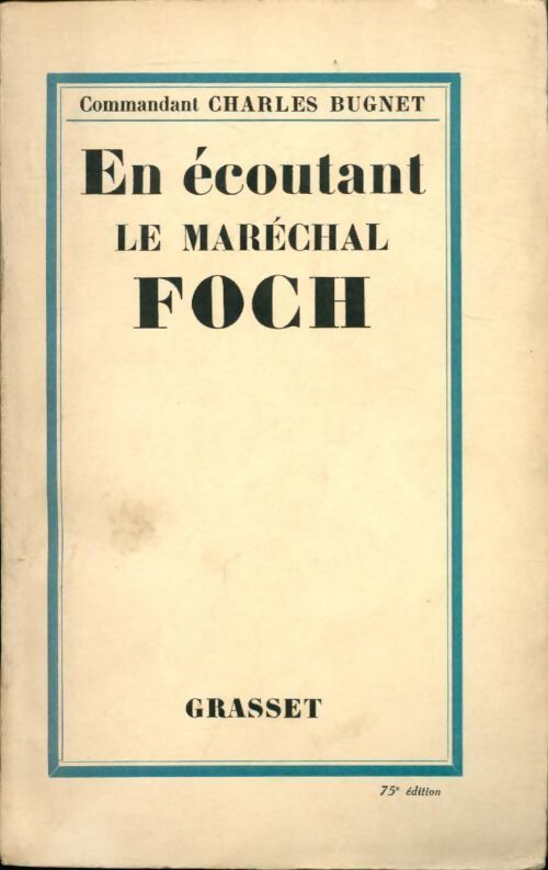 En écoutant le maréchal Foch 1921-1929 - Ch. Bugnet - Livre