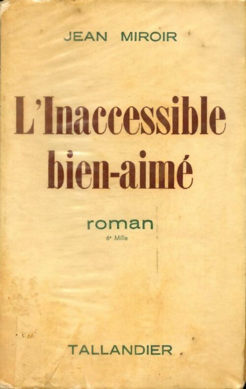 L'inaccessible bien-aimé - Jean Miroir -  Tallandier - Livre