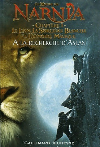 Le monde de narnia Chapitre 1 : A la recherche d'Aslan - Clive Staples Lewis -  Gallimard jeunesse - Livre