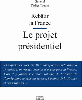 Rebâtir la France. Le projet présidentiel - Didier Tauzin -  Mareuil GF - Livre