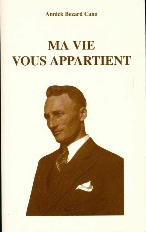 Livrenpoche : Ma vie vous appartient - Annick Cano Bezard - Livre