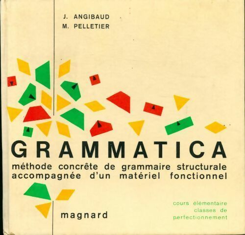 Grammatica. Méthode concrète de grammaire structurale accompagnée d'un matériel fonctionnel - J. Angibaud ; M. Pelletier -  Magnard GF - Livre