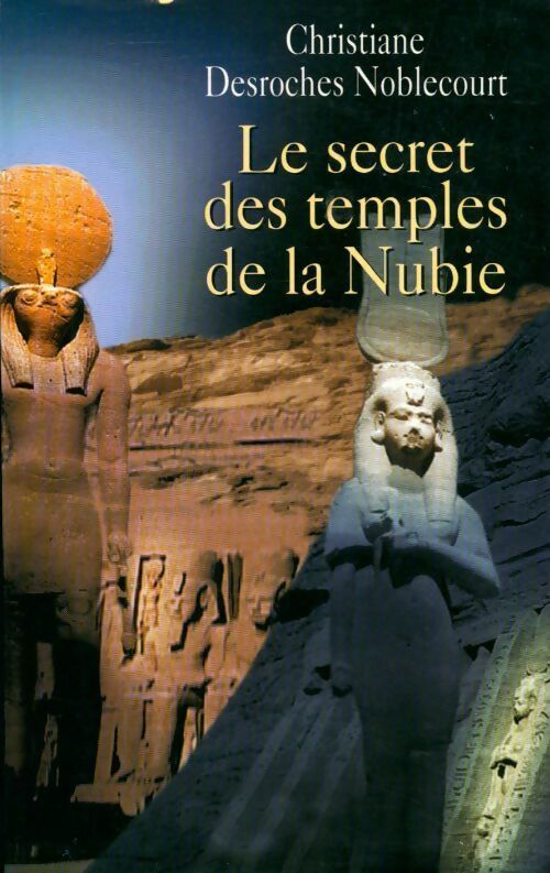 Livrenpoche : Le secret des temples de la Nubie - Christiane Desroches Noblecourt - Livre