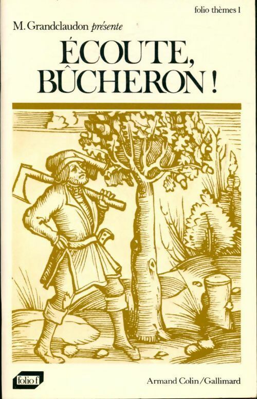 Ecoute bûcheron - Marcel Grandclaudon -  Folio formes - Livre