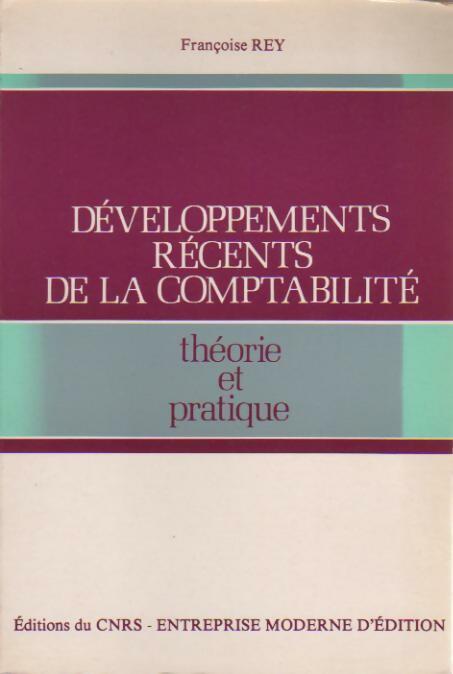Livrenpoche : Développements récents de la comptabilité. Théorie et pratique - Françoise Rey - Livre