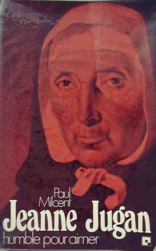Livrenpoche : Jeanne jugan. Humble pour aimer - Paul Milcent - Livre