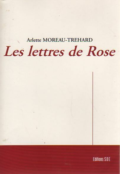 Livrenpoche : Les lettres de Rose - Arlette Moreau-Trehard - Livre